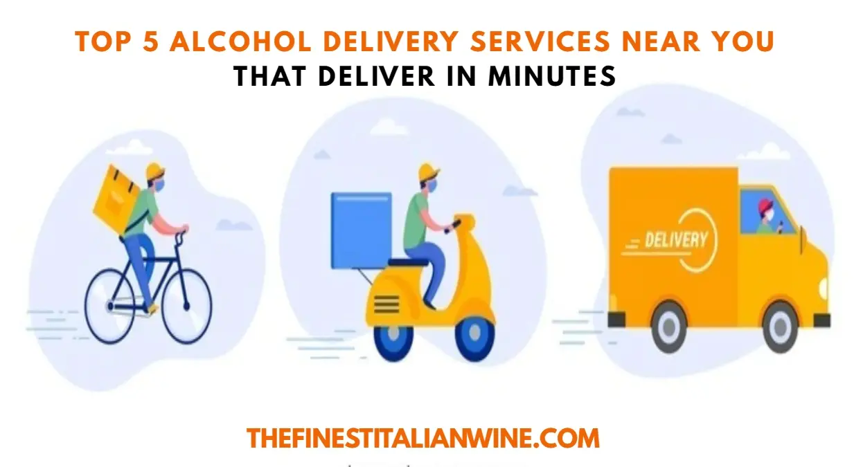 Top 5 alcohol delivery near you that deliver in minutes