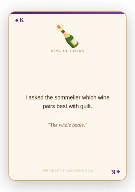 Wine joke playing card reading: "I asked the sommelier which wine pairs best with guilt โ The whole bottle." King of Corks funny wine card from thefinestitalianwine.com