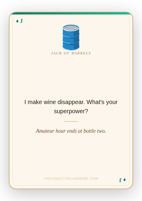 Wine humor playing card with the joke: "I make wine disappear. What's your superpower? Amateur hour ends at bottle two." Jack of Barrels card from thefinestitalianwine.com