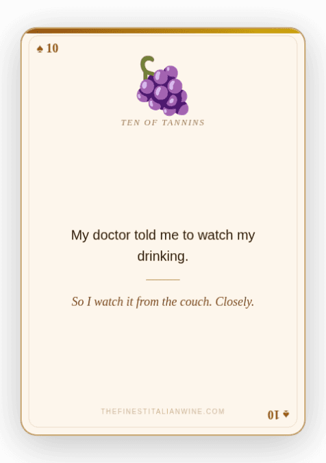 Funny wine joke card: "My doctor told me to watch my drinking โ so I watch it from the couch. Closely." Ten of Tannins humor playing card by thefinestitalianwine.com