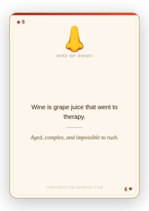 Wine quote playing card: "Wine is grape juice that went to therapy โ aged, complex, and impossible to rush." Nine of Noses funny wine card from thefinestitalianwine.com